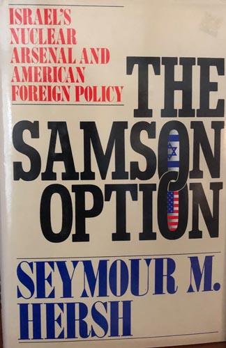 THE SAMSON OPTION Israel's Nuclear Arsenal and American Foreign Policy