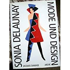 Sonia Delaunay - Mode und Design. Aus dem Französischen und Englischen von Andrea Spingler. Fotos: André Morain. - Damase, Jacques