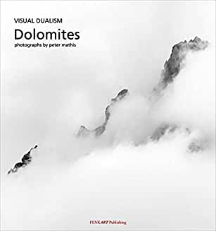 Visual Dualism - Dolomites. Vorwort / Foreword Christiane Schmieger. Photographs by peter mathis. (Texte in Deutsch und Englisch. In German and English). - Mathis, Peter