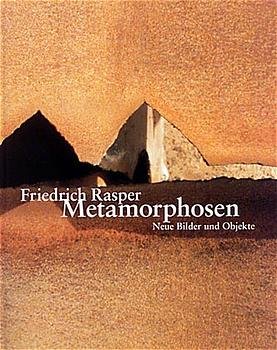 Metamorphosen. Neue Bilder und Objekte. * Von Friedrich Rasper unter seinem Porträtbild singiert.