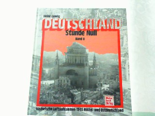 Deutschlands Stunde Null: Historische Luftaufnahmen Mittel- und Ostdeutschland 1945