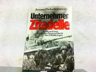 Unternehmen Zitadelle. Kursk und Orel: Die größte Panzerschlacht des 2. Weltkrieges