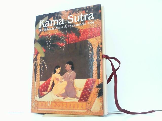 Kama Sutra: Der liebende Mann - Die sinnliche Frau