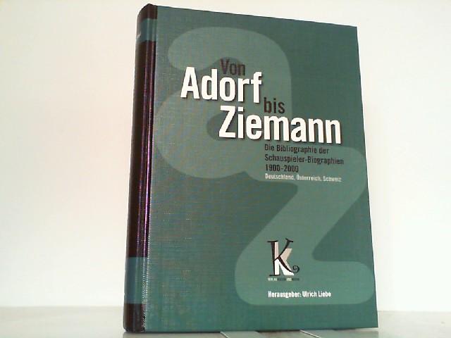Von Adorf bis Ziemann: Die Bibliographie der Schauspieler-Biographien 1900-2000 Deutschland, Österreich , Schweiz
