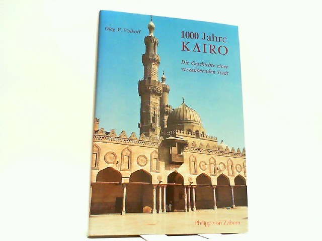 1000 Jahre Kairo: Die Geschichte einer verzaubernden Stadt