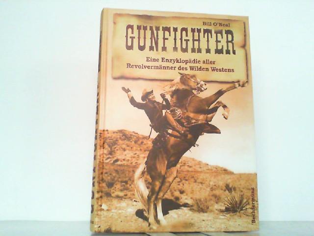 Gunfighter: Eine Enzyklopädie aller Revolvermänner des Wilden Westens