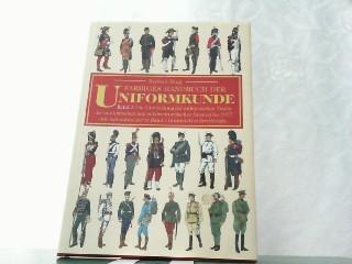 Farbiges Handbuch der Uniformkunde. Band 1 und 2. Die Entwicklung der militärischen Tracht bis 1937