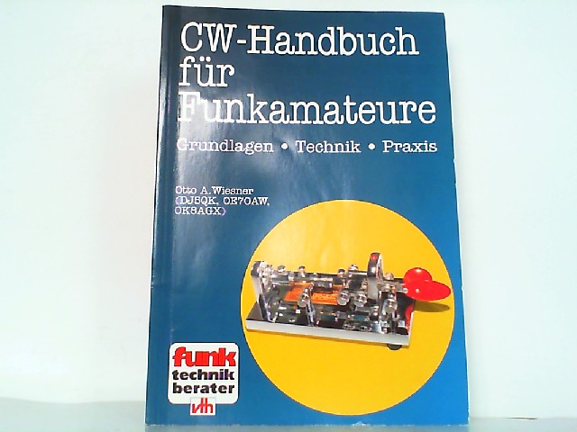 CW-Handbuch für Funkamateure: Technik und Praxis der Morsetelegrafie