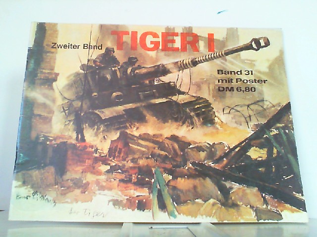 Tiger I Zweiter Band. Waffen-Arsenal Band 31. MIT Poster