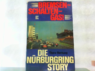 Bremsen, Schalten, Gas. Die Nürburgring- Story