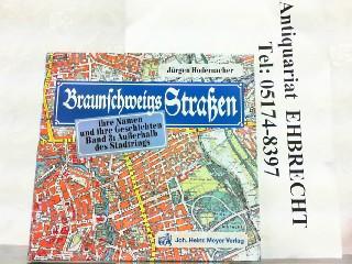 Braunschweigs Straßen. Ihre Namen und Ihre Geschichten Band 3: Außerhalb des Stadtrings