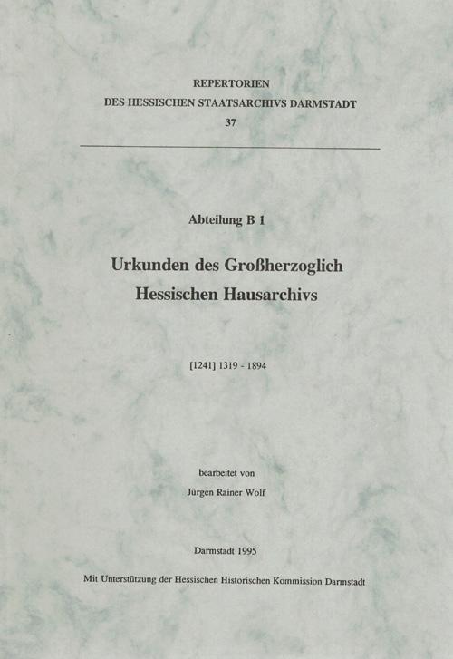 Abteilung B 1: Urkunden des Grossherzoglich Hessischen Hausarchivs