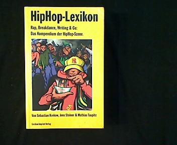HipHop-Lexikon. Rap, Breakdance, Writing & Co: Das Kompendium der HipHop-Szene