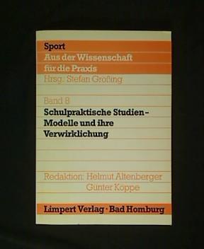 Schulpraktische Studien - Modelle und ihre Verwirklichung. - Altenberger, Helmut und Günter Köppe (Redaktion)