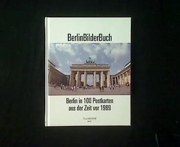 BerlinBilderBuch. Berlin in 100 Postkarten aus der Zeit vor 1989. - Khan-Wagner, Nasrin und Christian Wagner (Hg.)