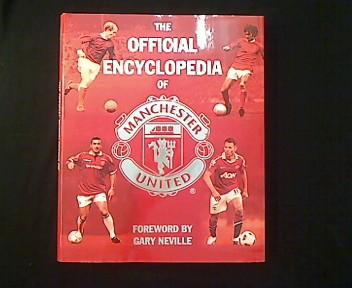 The Official Encyclopedia Of Manchester United. - Biddiscombe, Ross, Patrick Curry and Jonathan Hayden