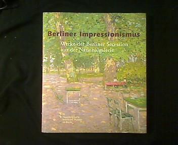 Berliner Impressionismus. Werke der Berliner Secession aus der Nationalgalerie Berlin. - Wesenberg, Angelika (Hg.)