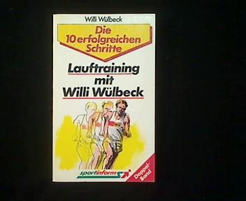 Lauftraining mit Willi Wülbeck. Die 10 erfolgreichen Schritte