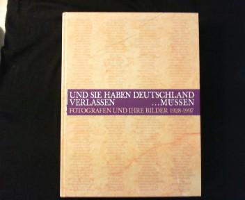 Und sie haben Deutschland verlassen.müssen. Fotografen und ihre Bilder 1928 - 1997. - Honnef, Klaus und Frank Weyers