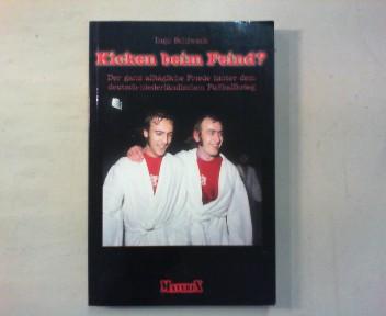 Kicken beim Feind? Der ganz alltägliche Friede hinter dem deutsch-niederländischen Fußballkrieg. - Schiweck, Ingo
