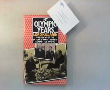 My Olympic Years. - Killanin, Michael Morris