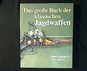Das grosse Buch der klassischen Jagdwaffen.