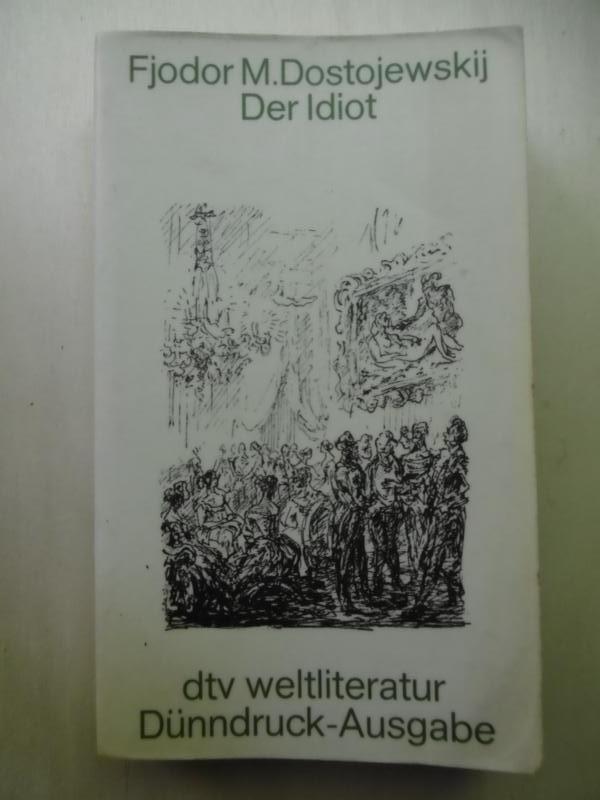 Der Idiot Vollständige Ausgabe. Aus dem Russischen übertragen von Arthur Luther. Mit einem Nachwort von Werner Bergengruen, einer Zeittafel und Literaturhinweisen.