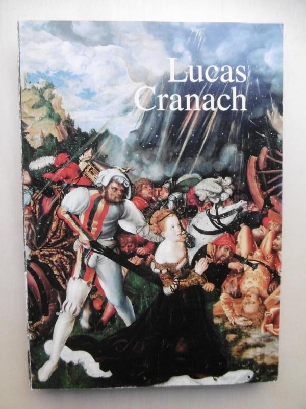 Lucas Cranach. Ein Maler-Unternehmer aus Franken. (Katalog zur Landesausstellung in der Festung Rosenberg, Kronach; 17.Mai - 21.August 1994. Hrsgg. v. Haus der Bayerischen Geschichte).