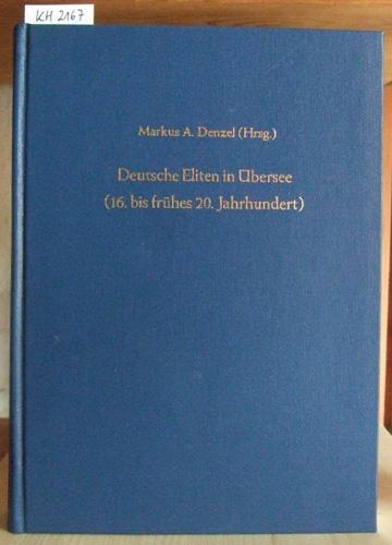 Deutsche Eliten in Übersee (16. bis frühes 20. Jahrhundert). Büdinger Forschungen zur Sozialgeschichte 2004 und 2005.