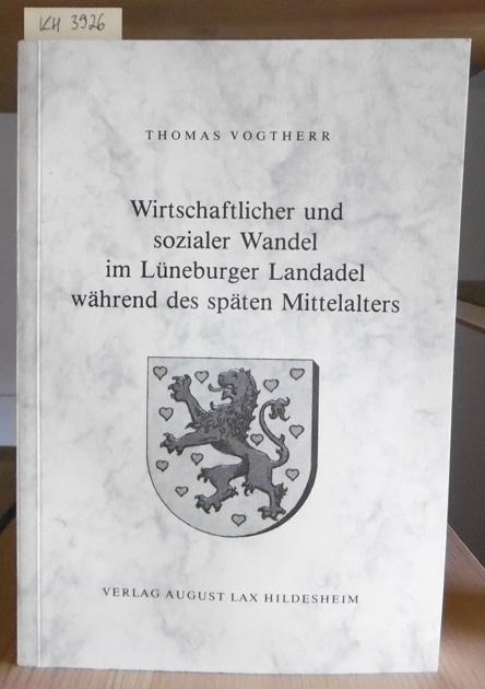 Wirtschaftlicher und sozialer Wandel im Lüneburger Landadel während des Spätmittelalters. - Vogtherr, Thomas
