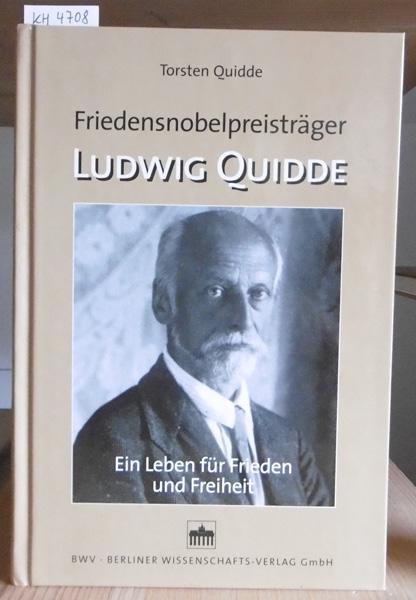 Friedensnobelpreisträger Ludwig Quidde. Ein Leben für Frieden und Freiheit. - Quidde, Torsten