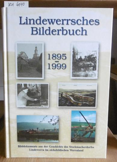 Lindewerrsches Bilderbuch (1895-1999). Bilddokumente aus der Geschichte des Stockmacherdorfes Lindewerra im eichsfeldischen Werraland. - Keppler, Josef