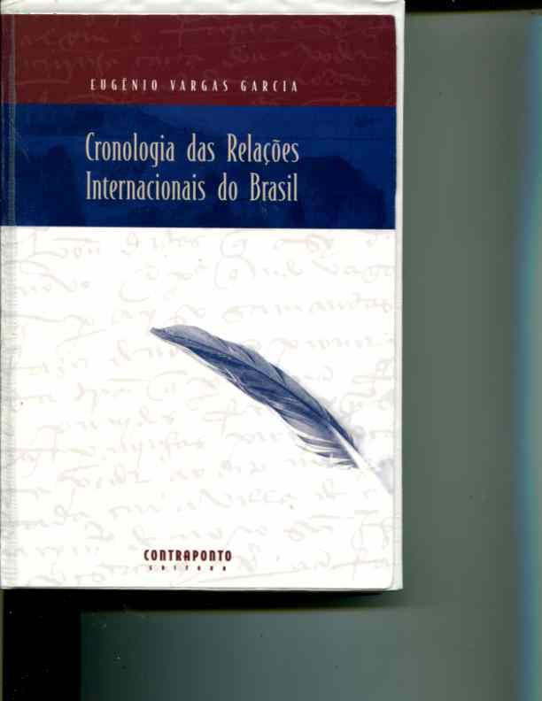 Cronologia das Relacoes Internacionais do Brasil - Eugenio Vargas Garcia