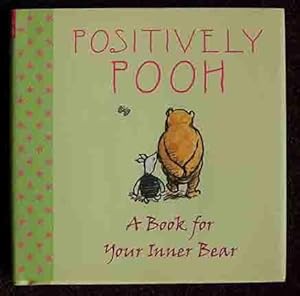 Positively Pooh - A Book for Your Inner Bear