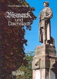 Bismarck und Darmstadt. Bismarck-Verehrung und Bismarck-Kult