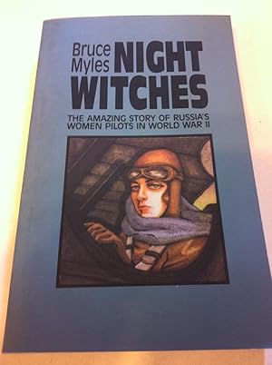 Night Witches : The Untold Story of Soviet Women in Combat