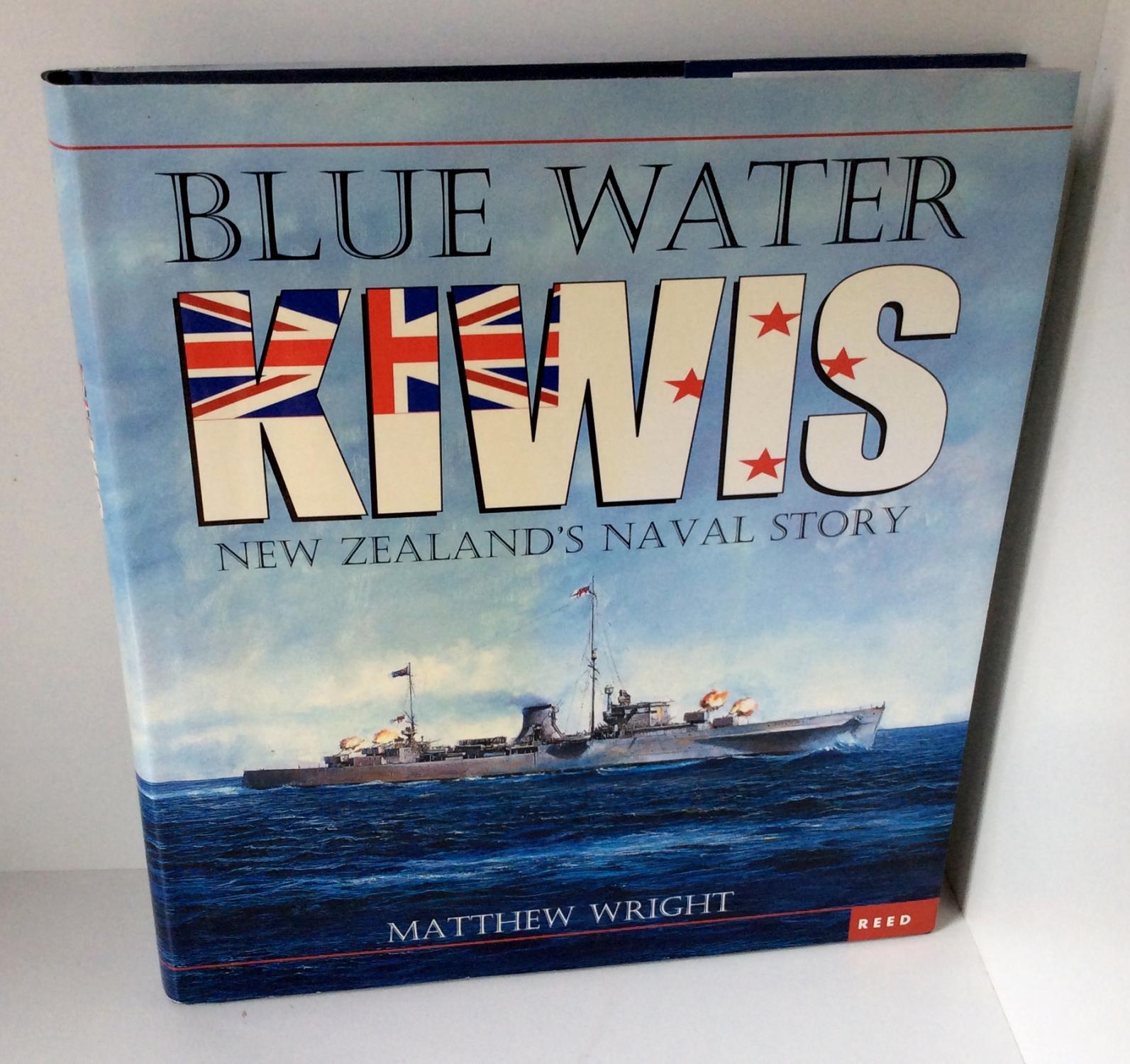 Blue water Kiwis: New Zealand's naval story by Wright, Matthew