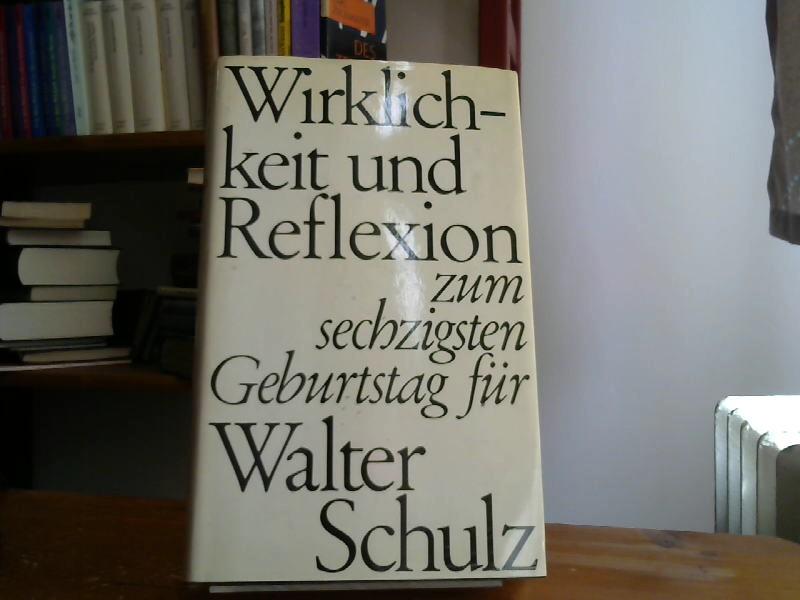 Wirklichkeit und Reflexion. Walter Schulz zum 60. Geburtstag