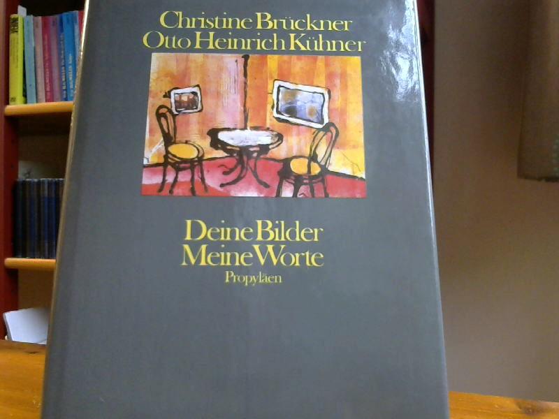 Deine Bilder Meine Worte. - Brückner, Christine und Otto Heinrich Kühner