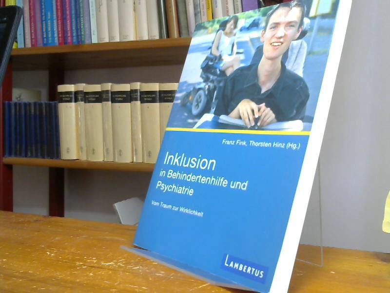 Inklusion in Behindertenhilfe und Psychiatrie: Vom Traum zur Wirklichkeit - Hinz, Thorsten und Franz Fink