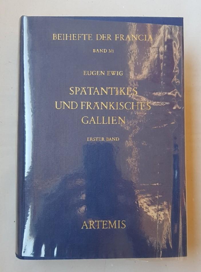 Spätantikes und fränkisches Gallien. Gesammelte Schriften (1952-1973) herausgegeben von Hartmut Atsma. Erster Band. (=Beihefte der Francia; 3/1). - Ewig, Eugen