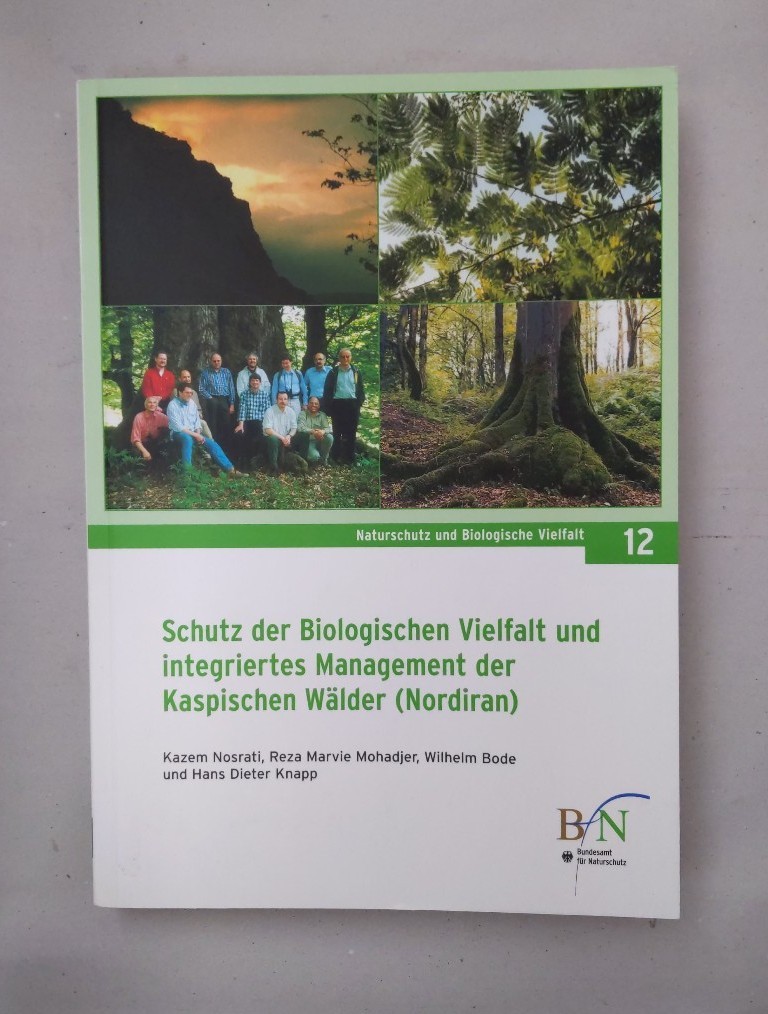 Schutz der Biologischen Vielfalt und integriertes Management der Kaspischen Wälder (Nordiran): Hrsg. v. Bundesamt f. Naturschutz (Naturschutz und Biologische Vielfalt)