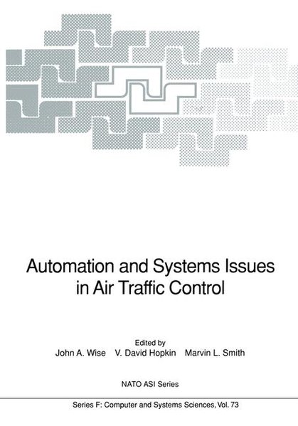 Automation and Systems Issues in Air Traffic Control: Proceedings (Nato ASI Subseries F: (73), Band 73)