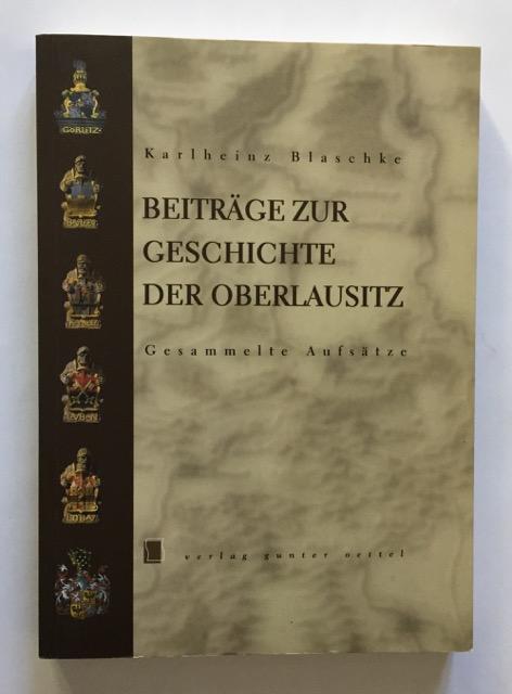 Neues Lausitzisches Magazin. Beihefte / Beiträge zur Geschichte der Oberlausitz: Gesammelte Aufsätze