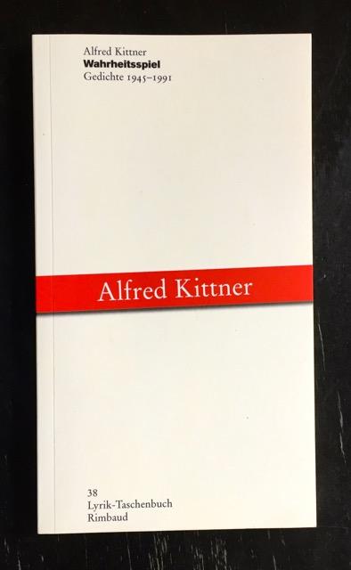 Wahrheitsspiel. Gedichte 1945 - 1991. - Kittner, Alfred. Hg. von Edith Silbermann.