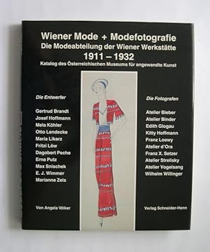 Wiener Mode + Modefotografie. Die Modeabteilung der Wiener Werkstätte 1911 - 1932. Katalog des Ös...