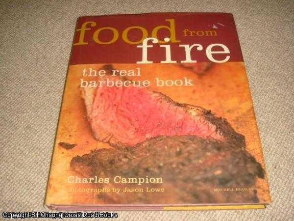 Food from Fire: The Real Barbecue Book (1st edition) - Campion, Charles