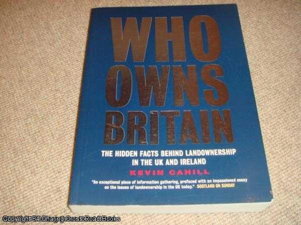 Who Owns Britain - Hidden Facts behind Landownership in the UK and Ireland - Kevin Cahill