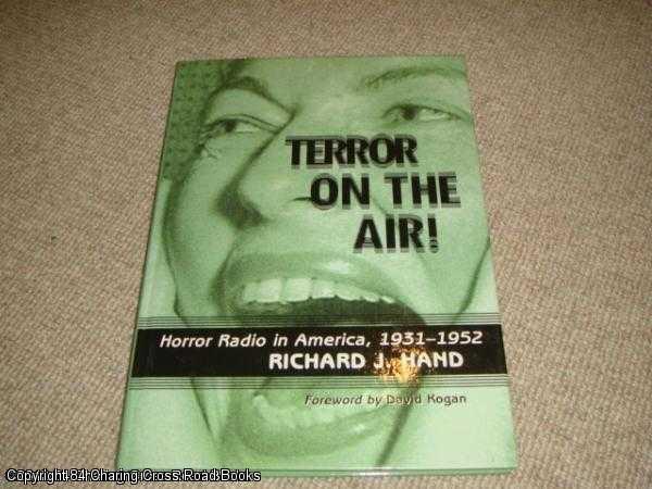 Terror on the Air!: Horror Radio in America, 1931 - 1952 - Hand, Richard J.