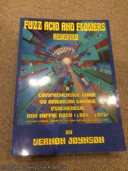 Fuzz Acid and Flowers Revisited: A Comprehensive Guide to American Garage Psychedelic and Hippie Rock (1964-1975)
